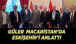 Güler  Macaristan’da Eskişehir’i anlattı