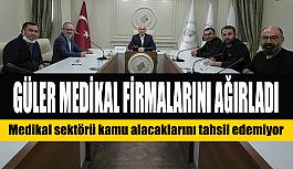 Güler: Medikal sektörü kamu alacaklarını tahsil edemiyor