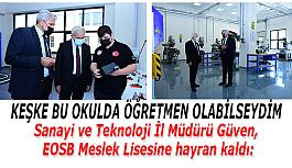 Sanayi ve Teknoloji İl Müdürü Güven,  EOSB Meslek Lisesine hayran kaldı