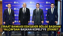 Ziraat Bankası Eskişehir Bölge Başkanı Yalçın’dan Başkan Küpeli’ye ziyaret