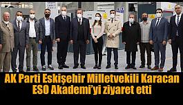 AK Parti Eskişehir Milletvekili Karacan’dan ESO Akademi’ye ziyaret