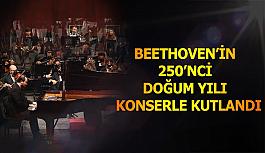 Beethoven’in 250’nci doğum yılı muhteşem bir konserle kutlandı