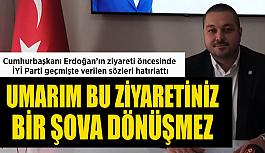 Cumhurbaşkanı Erdoğan’ın ziyareti öncesinde  İYİ Parti İl Başkanı Ekmen geçmişte verilen sözleri hatırlattı