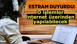 ESTRAM online işlemlere başladı