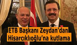 ETB Başkanı Zeydan’dan Hisarcıklıoğlu’na kutlama