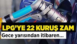 LPG’ye 22 kuruş zam