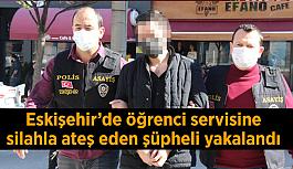 Öğrenci servisine silahla ateş eden şüpheli yakalandı