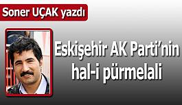 Eskişehir AK Parti’nin hal-i pürmelali