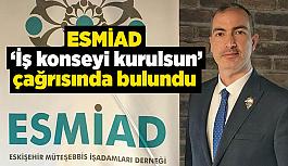 ESMİAD’dan ‘İş konseyi kurulsun’ çağrısı