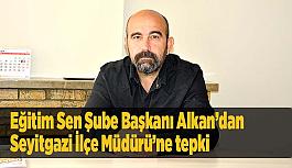 Faik Alkan’dan Seyitgazi İlçe Milli Eğitim Müdürü Nazmi Avcı’ya atama tepkisi