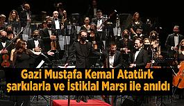 Gazi Mustafa Kemal Atatürk  şarkılarla ve İstiklal Marşı ile anıldı