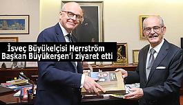 İsveç Büyükelçisi Herrström  Başkan Büyükerşen’i ziyaret etti