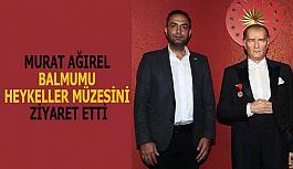 Murat Ağırel Balmumu Heykeller Müzesini ziyaret etti