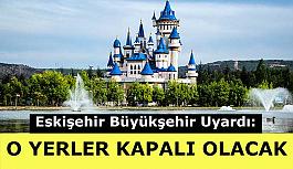 Büyükşehir’den turistik merkezlerle ilgili önemli uyarı