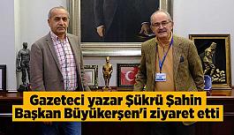 Gazeteci yazar Şükrü Küçükşahin  Başkan Büyükerşen'i ziyaret etti