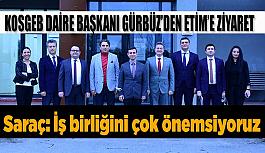 KOSGEB Daire Başkanı Gürbüz ETİM’i ziyaret etti