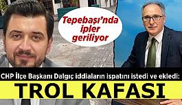 CHP Tepebaşı İlçe Başkanı Dalgıç, Çizmelioğlu'ndan iddialarını ispat etmesini istedi