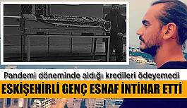 Eskişehirli genç esnaf borçları nedeniyle intihar etti