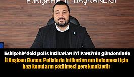 İYİ Parti İl Başkanı Ekmen: Polislerin intiharlarının önlenmesi için  bazı konuların çözülmesi gerekmektedir