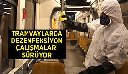 Tramvaylarda dezenfeksiyon çalışmaları aralıksız sürüyor