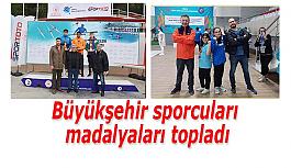 Büyükşehir sporcuları madalyaları topladı