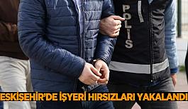 Eskişehir'de 3 işyerini soyan hırsızlar yakalandı