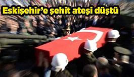 Eskişehir’e şehit ateşi düştü