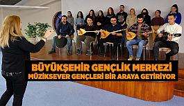 Büyükşehir Gençlik Merkezi  müziksever gençleri bir araya getiriyor