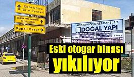 Eski otogar binasının yıkılıyor