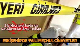 Eskişehir’de ‘Faili meçhul cinayetler’