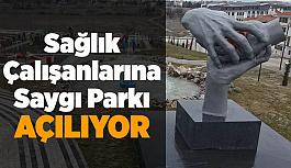 Sağlık Çalışanlarına Saygı Parkı ve Anıtı Cumartesi günü açılacak