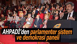AHPADİ’den parlamenter sistem ve demokrasi paneli