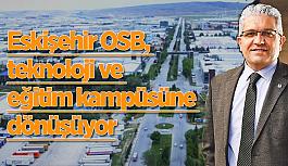 Eskişehir OSB, teknoloji ve eğitim kampüsüne dönüşüyor