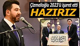 Hakan Çizmelioğlu “2023'e hazırız” dedi