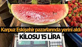 Karpuz kilosu 15 liradan tezgahta