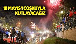 19 Mayıs’ı coşkuyla kutlayacağız