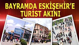 Bayramda Eskişehir’e turist akını