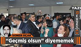 Bir "geçmiş olsun" bile diyememek acı olan bu