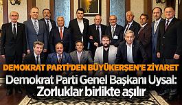 Demokrat Parti Genel Başkanı Uysal: Zorluklar birlikte aşılır