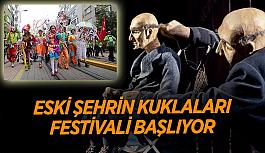 Eski Şehrin Kuklaları Festivali başlıyor