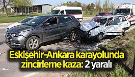 Eskişehir-Ankara karayolunda zincirleme trafik kazası, 2 yaralı