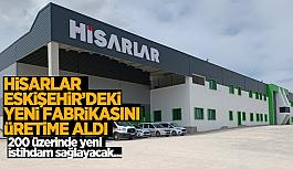 Hisarlar’dan 100 milyon liralık yeni fabrika yatırımı