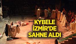 Kybele İzmir’de  sahne aldı