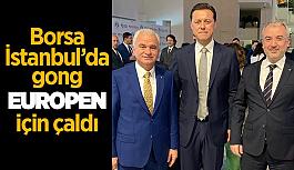 Borsa İstanbul’da  Gong EUROPEN  için çaldı