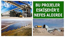 Bu projeler Eskişehir’e nefes aldırdı