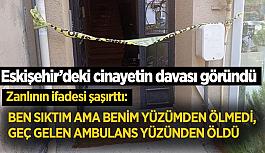 Cinayet zanlısından şoke eden savunma: “Ben sıktım ama benim yüzümden ölmedi, geç gelen ambulans yüzünden öldü”