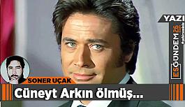 Cüneyt Arkın ölmüş…