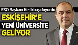 Kesikbaş: Eskişehir Temel Bilimler Üniversitesi için Çalışmalara Başlıyoruz