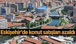 Eskişehir'de konut satışları azaldı