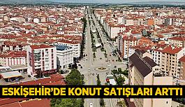 Eskişehir’de konut satışları geçen yıla oranla artış gösterdi